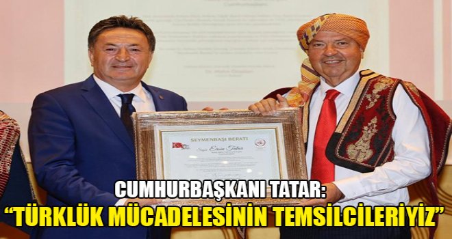 Cumhurbaşkanı Tatar'a, Ankara'da 'Seymen Başı Beratı' takdim edildi