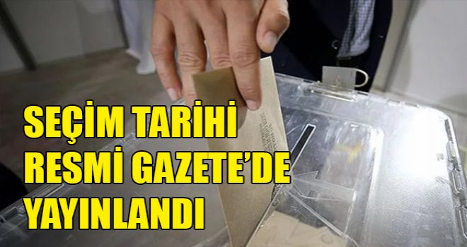 Seçim tarihi Resmi Gazete’de yayınlandı
