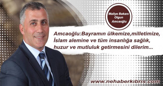  Bakan Amcaoğlu, Ramazan Bayramı münasebetiyle mesaj yayımladı.