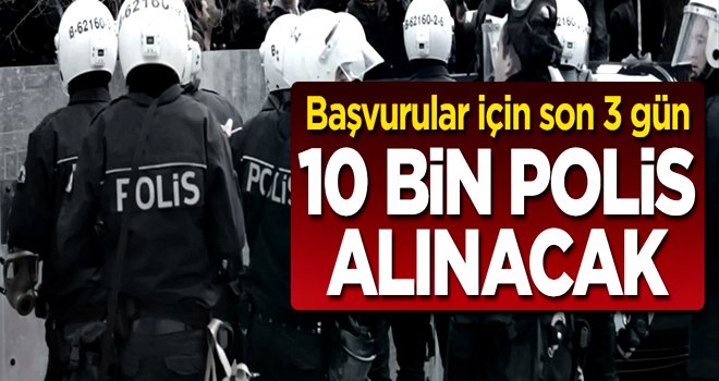 10 bin polis alımında son 2 gün.