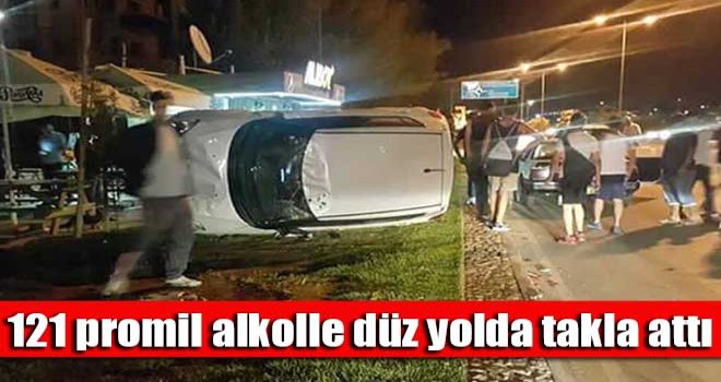 121 promil alkolle düz yolda takla attı