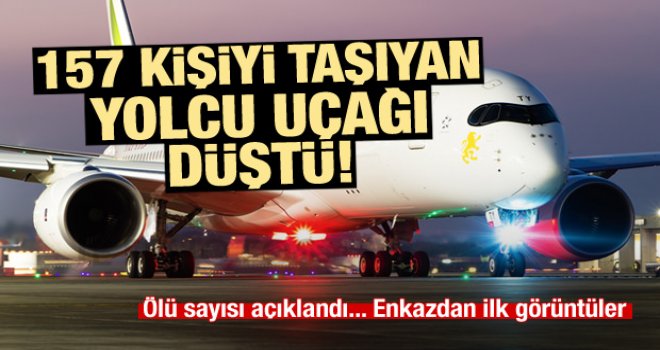 157 kişiyi taşıyan yolcu uçağı düştü! Ölü sayısı belli oldu