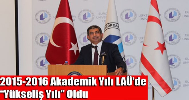 2015-2016 Akademik Yılı LAÜ’de Yükseliş Yılı oldu 