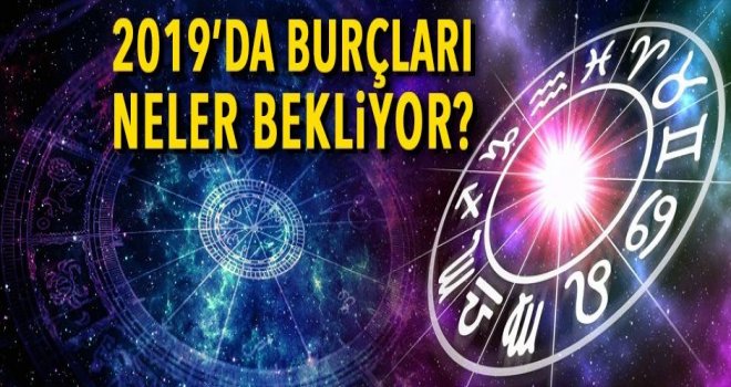 2019’da burçları neler bekliyor?