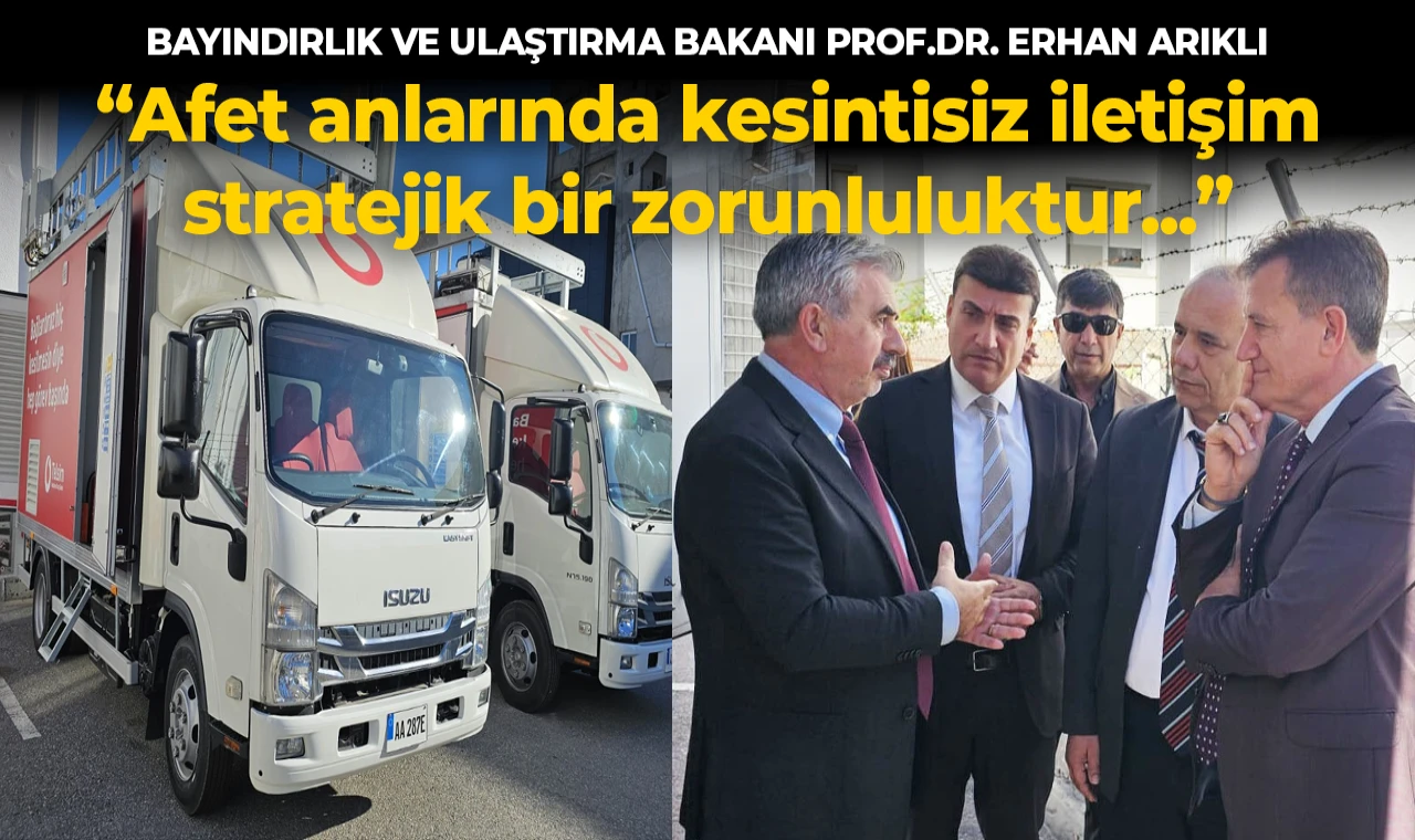 Erhan Arıklı: “Afet anlarında kesintisiz iletişim stratejik bir zorunluluktur”