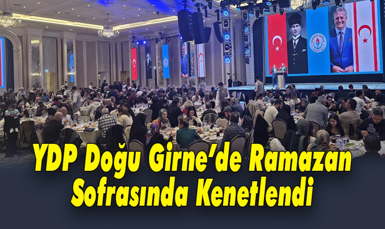 YDP Doğu Girne’de Ramazan Sofrasında Buluştu: İlk İftar Yoğun Katılımla Gerçekleşti
