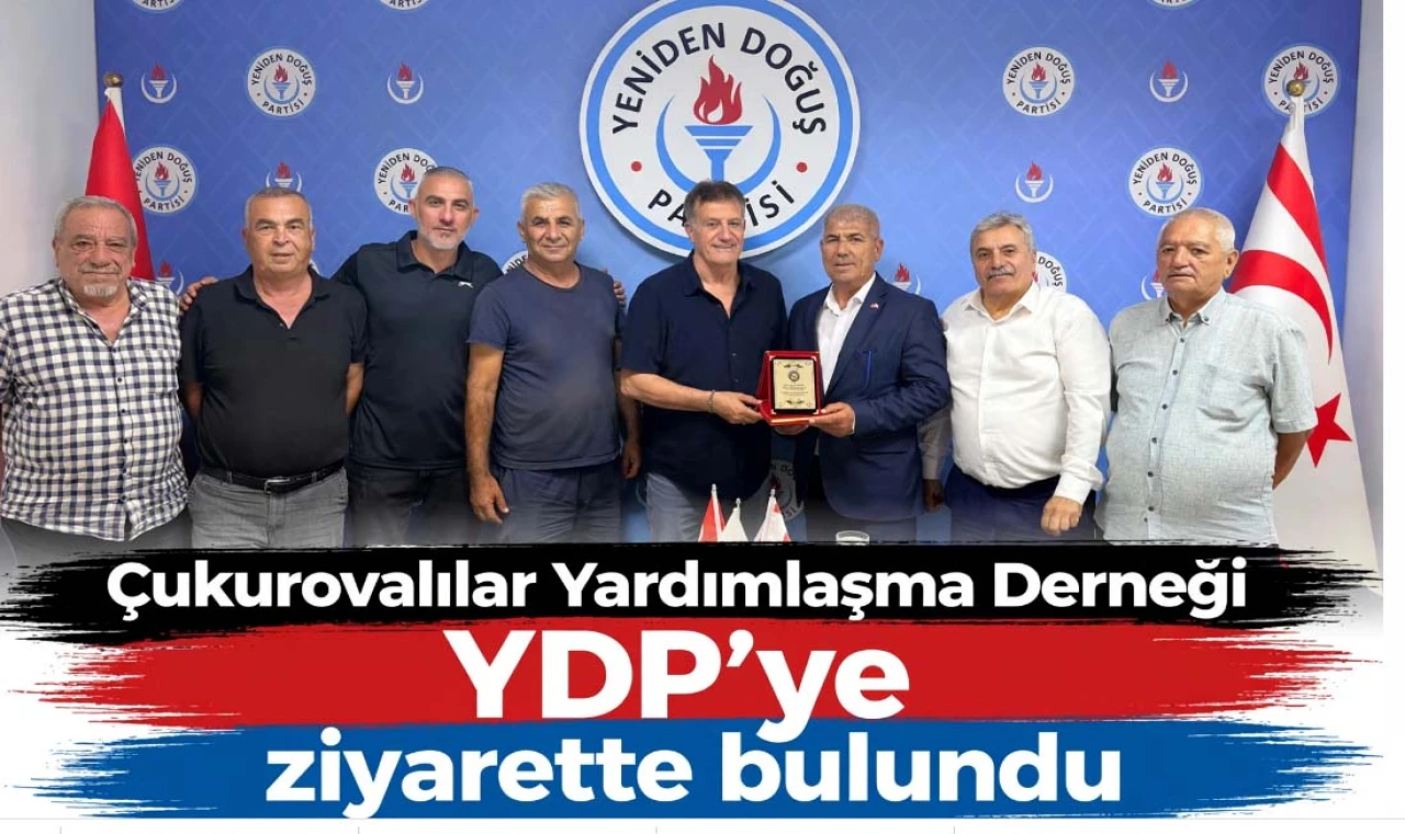 Çukurovalılar Yardımlaşma Derneği YDP’ye ziyarette bulundu