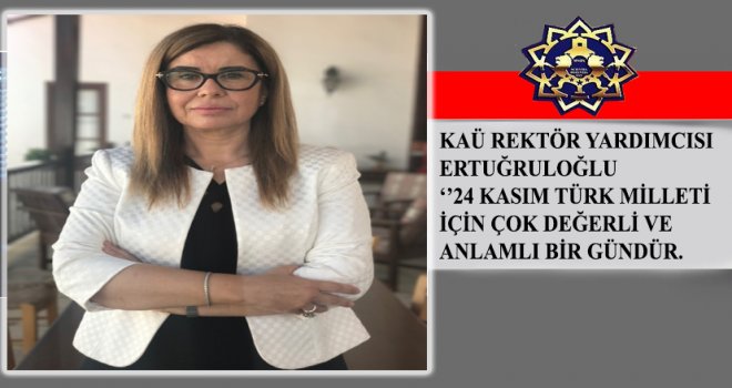 ’24 KASIM TÜRK MİLLETİ İÇİN ÇOK DEĞERLİ VE ANLAMLI BİR GÜNDÜR