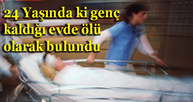 24 yaşındaki genç Lefke'de ki evinde ölü bulundu