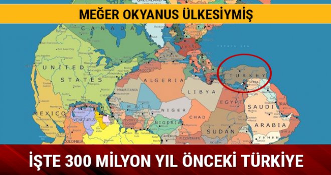 300 milyon yıl önceki Türkiye haritası şoke etti! 