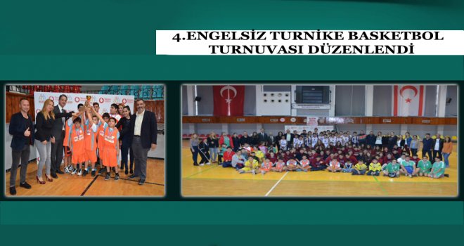 4.ENGELSİZ TURNİKE BASKETBOL TURNUVASI DÜZENLENDİ