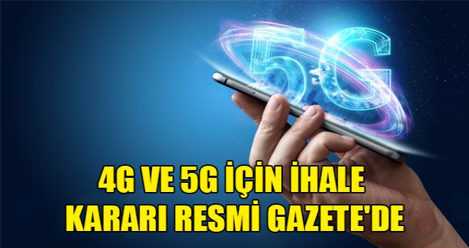 4G ve 5G için ihale kararı Resmi Gazete'de