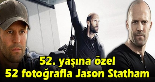 52. yaşına özel 52 fotoğrafla Jason Statham
