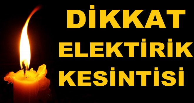 7 saatlik elektrik kesintisi olacak!