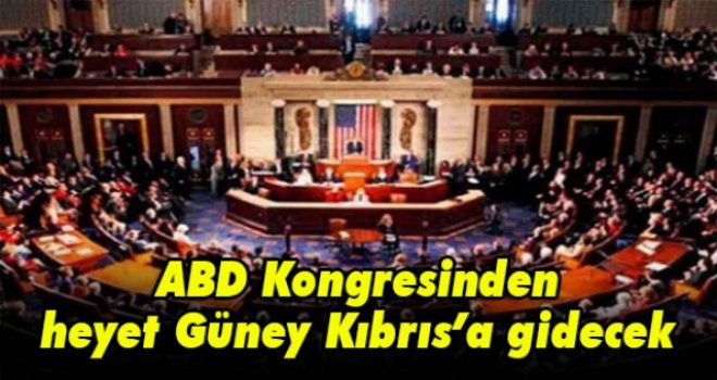ABD Kongresinden heyet Güney Kıbrıs’a gidecek
