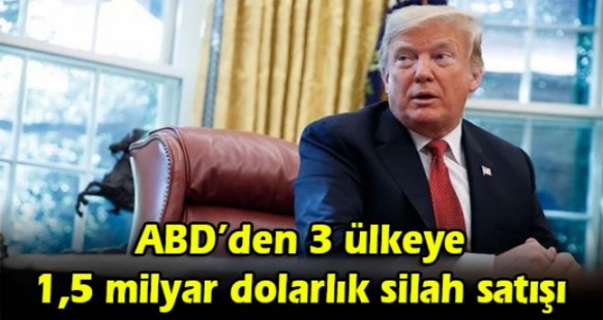 ABD’den 3 ülkeye 1,5 milyar dolarlık silah satışı