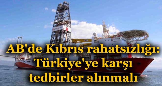AB'de Kıbrıs rahatsızlığı: Türkiye'ye karşı tedbirler alınmalı