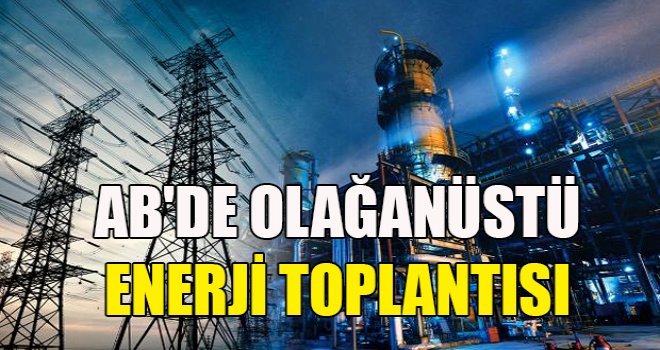 AB'de olağanüstü enerji toplantısı