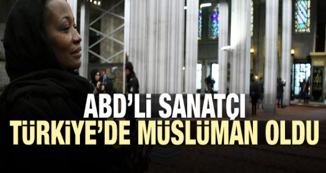 ABD'li sanatçı Türkiye'de Müslüman oldu!