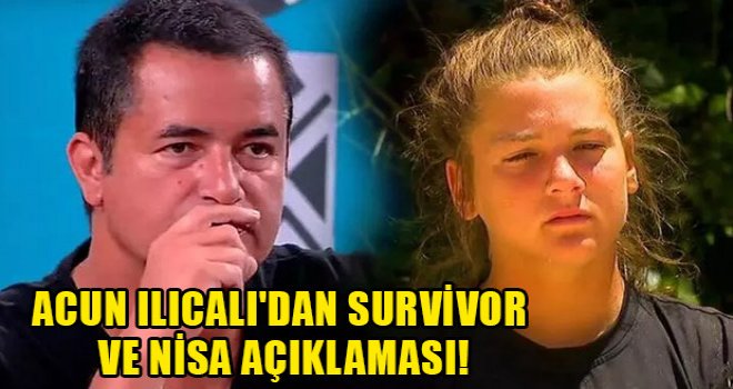 Acun Ilıcalı'dan Survivor ve Nisa açıklaması!