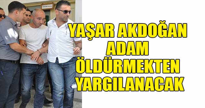 Adam öldürmekten yargılanacak