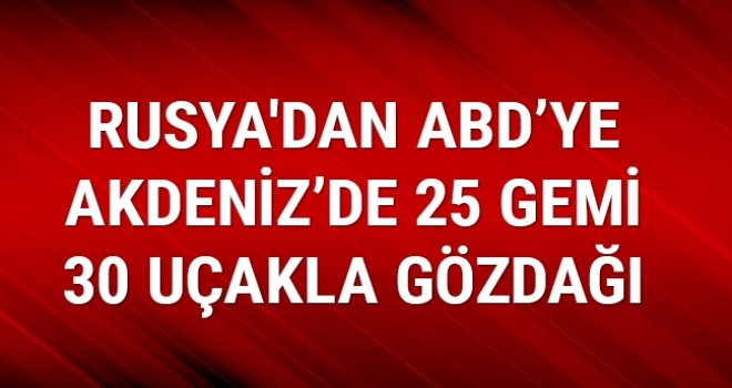 Akdeniz'de 25 gemi ve 30 uçakla tatbikat yapılacak