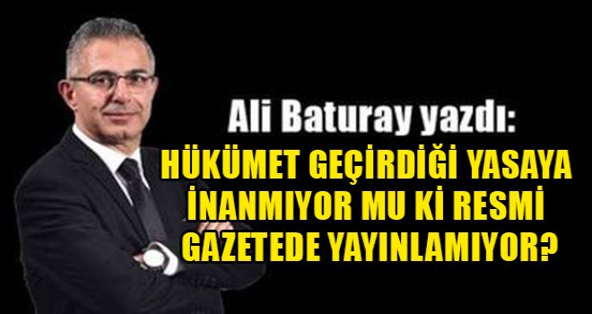 Ali Baturay yazdı: İşinizi tamam yapın da mahkemelik olmayın…