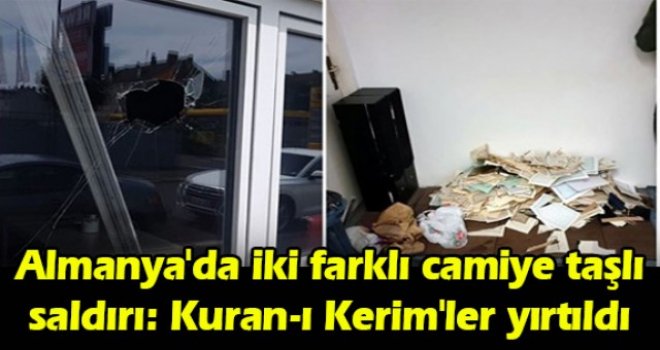 Almanya'da iki farklı camiye taşlı saldırı: Kuran-ı Kerim'ler yırtıldı