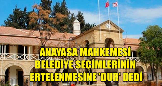Anayasa Mahkemesi belediye seçimlerinin ertelenmesi yasasını iptal etti
