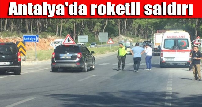 Antalya'da roketli saldırı