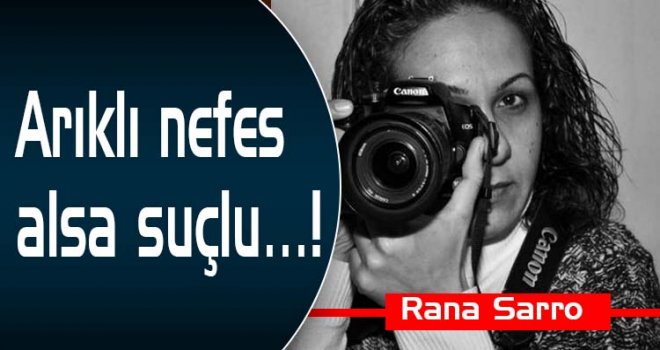 Arıklı nefes alsa suçlu…!