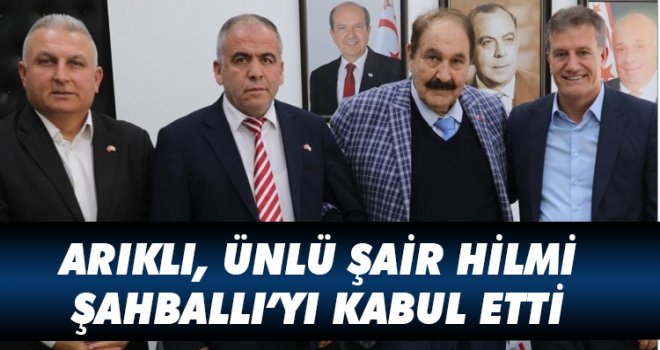 ARIKLI, ÜNLÜ ŞAİR HİLMİ ŞAHBALLI’YI KABUL ETTİ