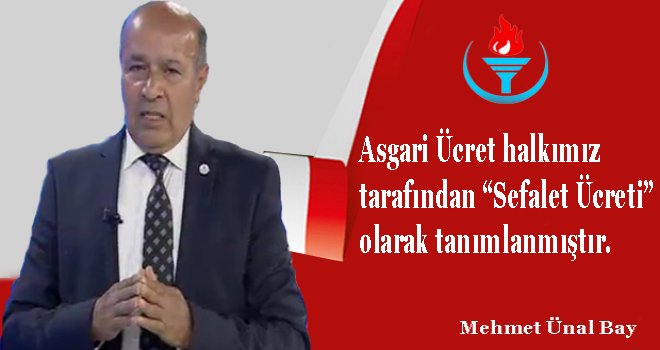 Asgari ücret “Sefalet Ücreti” olarak tanımlanmıştır.