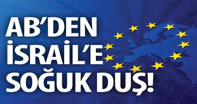 Avrupa Birliğinden İsrail'e şok!