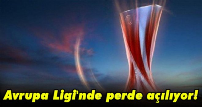 Avrupa Ligi'nde perde açılıyor!