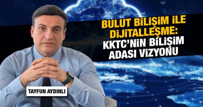 Aydınlı: Bulut bilişim, KKTC’nin bilgi teknolojileri sektörünü güçlendirecek ve dijital dönüşümde önemli bir sıçrama yaratacaktır