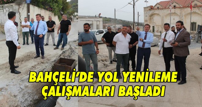 BAHÇELİ’DE YOL YENİLEME ÇALIŞMALARI BAŞLADI 