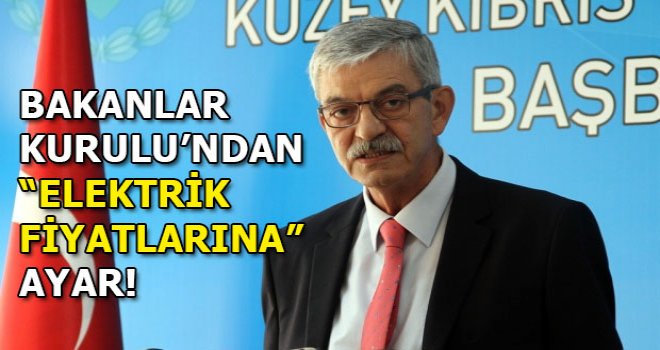 Bakanlar Kurulu'ndan elektrik fiyatlarına ayar