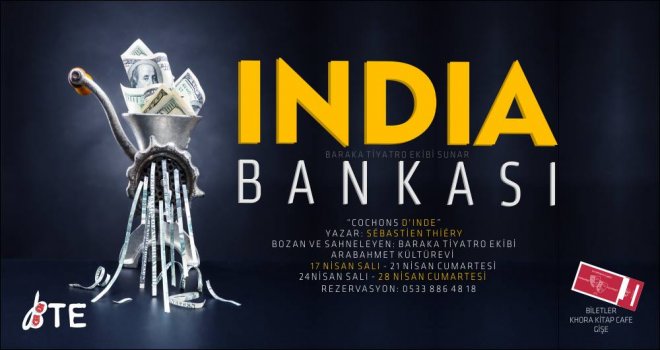 BARAKA TİYATRO, “INDIA BANKASI” İLE 17 NİSAN’DA SEYİRCİYLE BULUŞUYOR..