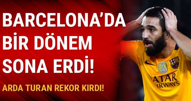 Barcelona'da bir dönem sona erdi, Arda rekor kırdı!!!