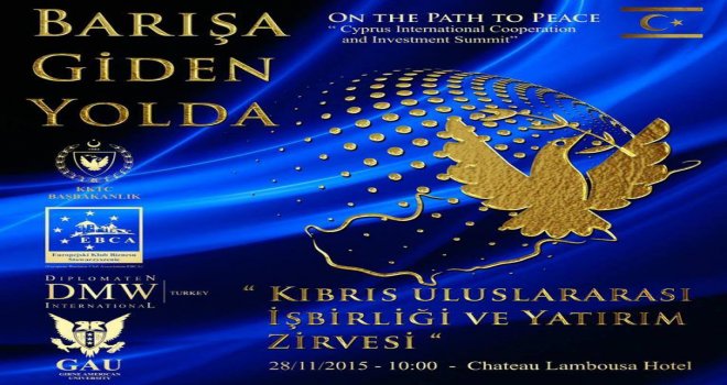BARIŞA GİDEN YOLDA KIBRIS ULUSLARARASI İŞBİRLİĞİ VE YATIRIM ZİRVESİ 28 KASIM’DA GAÜ’DE GERÇEKLEŞİYOR