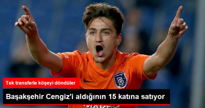 Başakşehir, Cengiz Ünder'i Aldığının 15 Katına Satıyor