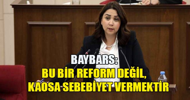 Baybars: Bu bir reform değil!
