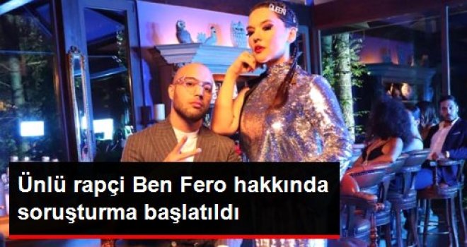 Ben Fero hakkında soruşturma başlatıldı