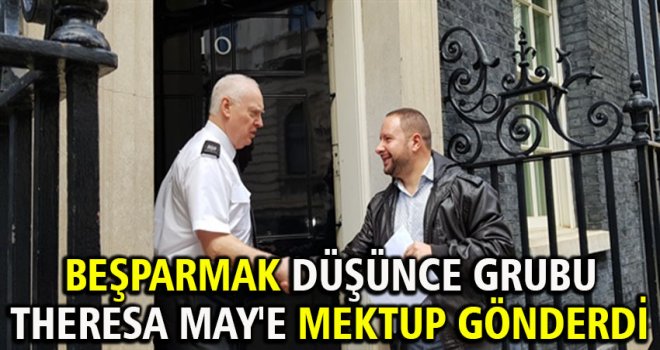 BEŞPARMAK DÜŞÜNCE GRUBU THERESA MAY'E MEKTUP GÖNDERDİ