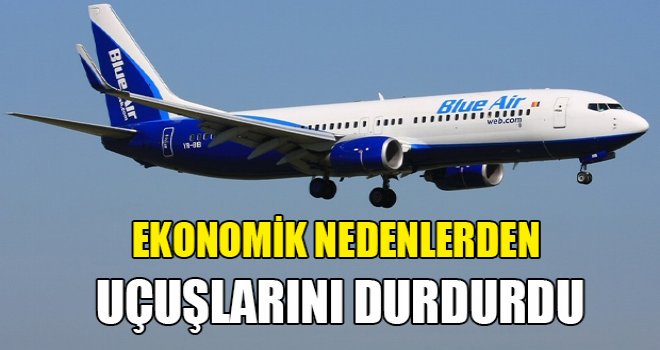 Blue Air uçuşlarını durdurdu