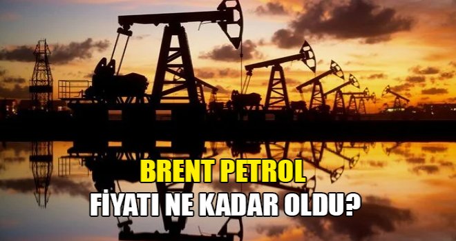 Brent petrol fiyatında son durum....!