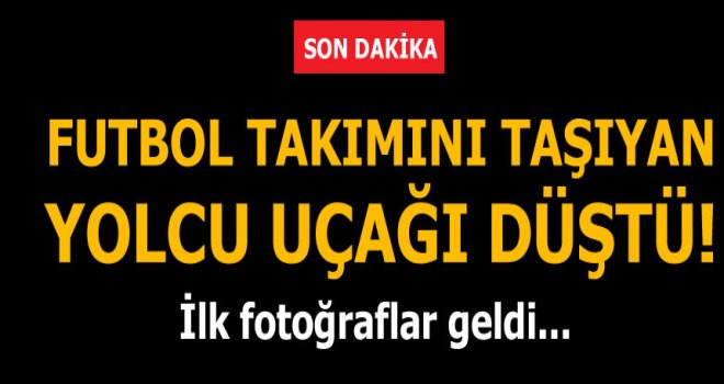 Brezilyalı futbolcuları taşıyan yolcu uçağı Kolombiya'da düştü!