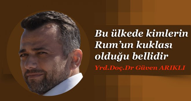 Bu ülkede kimlerin Rum’un kuklası olduğu bellidir