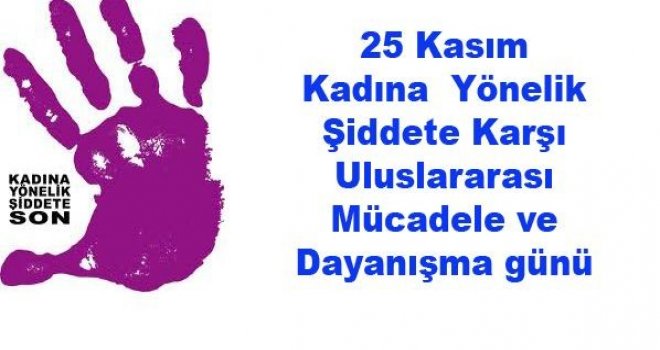 Bugün Kadına Yönelik Şiddetle Uluslararası Mücadele Günü